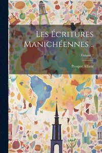bokomslag Les écritures manichéennes ..; Volume 2