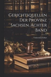 bokomslag Gerichtsquellen der Provinz Sachsen. Achter Band