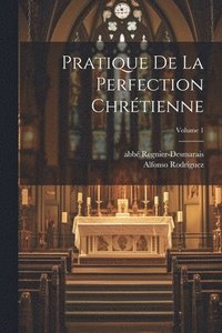 bokomslag Pratique de la perfection chrtienne; Volume 1