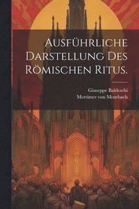 bokomslag Ausfhrliche Darstellung des Rmischen Ritus.