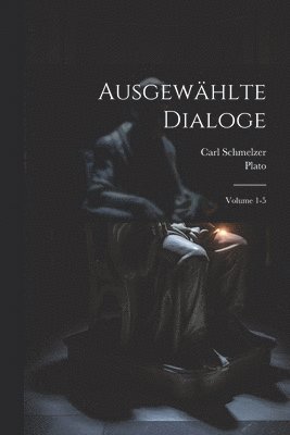 bokomslag Ausgewählte Dialoge; Volume 1-5