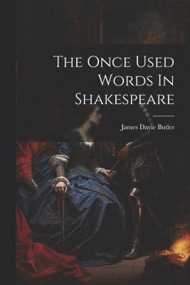 bokomslag The Once Used Words In Shakespeare