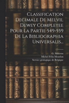 Classification Decimale De Melvil Dewey Completee Pour La Partie 549-559 De La Bibliographia Universalis... 1