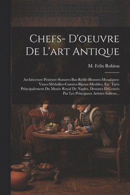 Chefs- D'oeuvre De L'art Antique 1