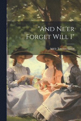 Lloyd Adele Towson, Adele Towson, Lloyd - "and Ne'er Forget Will I", Häftad