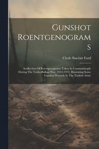 bokomslag Gunshot Roentgenograms