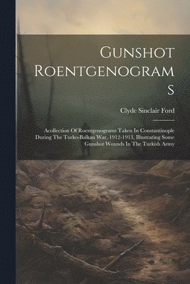 Gunshot Roentgenograms 1