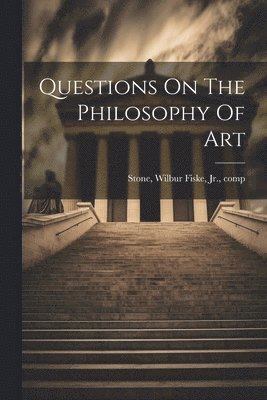 Questions On The Philosophy Of Art 1