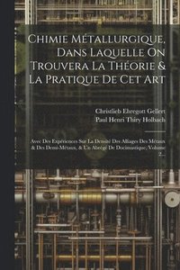bokomslag Chimie Mtallurgique, Dans Laquelle On Trouvera La Thorie & La Pratique De Cet Art