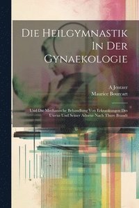 bokomslag Die Heilgymnastik In Der Gynaekologie