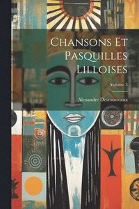 bokomslag Chansons Et Pasquilles Lilloises; Volume 3