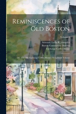 Reminiscences of old Boston 1