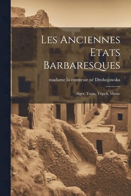 bokomslag Les Anciennes Etats Barbaresques