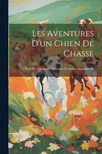 bokomslag Les Aventures D'un Chien De Chasse