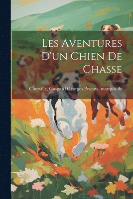 Les Aventures D'un Chien De Chasse 1