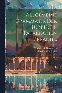 bokomslag Allgemeine Grammatik der Trkisch-Tatarischen Sprache.