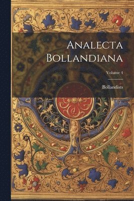 Analecta Bollandiana; Volume 4 1