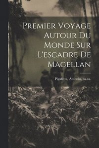 bokomslag Premier Voyage Autour Du Monde Sur L'escadre De Magellan