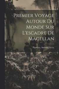bokomslag Premier Voyage Autour Du Monde Sur L'escadre De Magellan