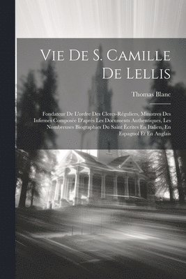 Blanc Thomas 1806-1892, Thomas, 1806-1892, Blanc, Thomas Blanc - Vie De S. Camille De Lellis, Häftad
