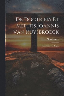 bokomslag De Doctrina Et Meritis Joannis Van Ruysbroeck