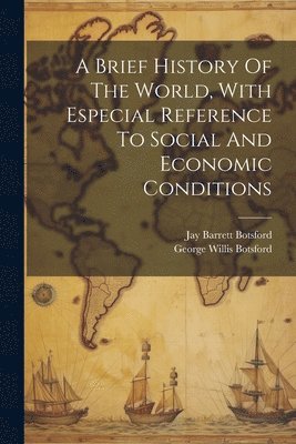 bokomslag Brief History Of The World, With Especial Reference To Social And Economic Conditions