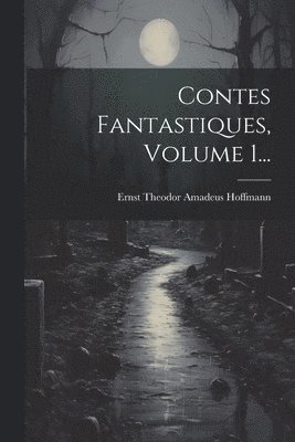 bokomslag Contes Fantastiques, Volume 1...