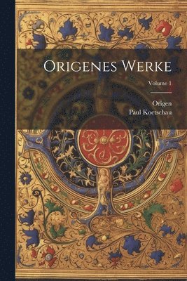 Origenes Werke; Volume 1 1