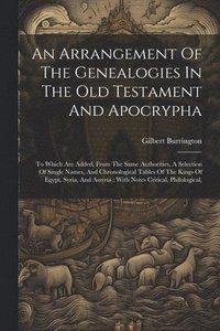 bokomslag An Arrangement Of The Genealogies In The Old Testament And Apocrypha
