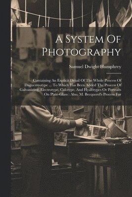 Samuel Dwight Humphrey - System Of Photography, Häftad