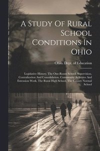 bokomslag A Study Of Rural School Conditions In Ohio