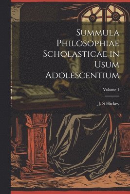 Summula philosophiae scholasticae in usum adolescentium; Volume 1 1