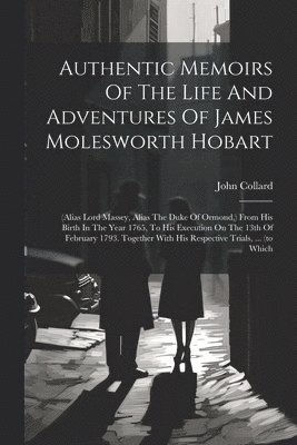 John Collard - Authentic Memoirs Of The Life And Adventures Of James Molesworth Hobart, Häftad