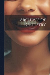 bokomslag Archives Of Dentistry