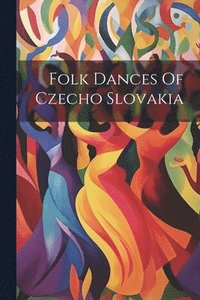 bokomslag Folk Dances Of Czecho Slovakia