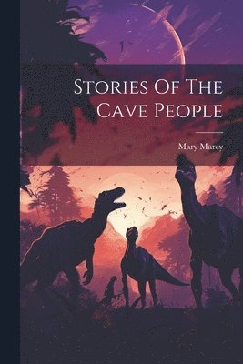 bokomslag Stories Of The Cave People