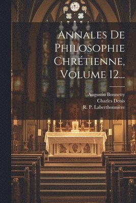 Annales De Philosophie Chrétienne, Volume 12...