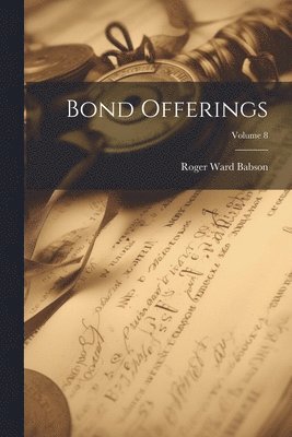 Bond Offerings; Volume 8