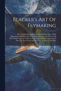 bokomslag Blacker's Art Of Flymaking