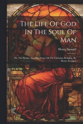 bokomslag The Life Of God In The Soul Of Man