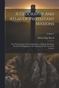 bokomslag A Geography And Atlas Of Protestant Missions