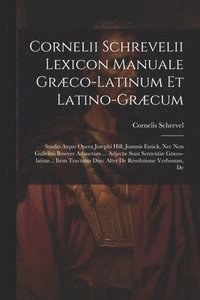 bokomslag Cornelii Schrevelii Lexicon Manuale Græco-latinum Et Latino-græcum