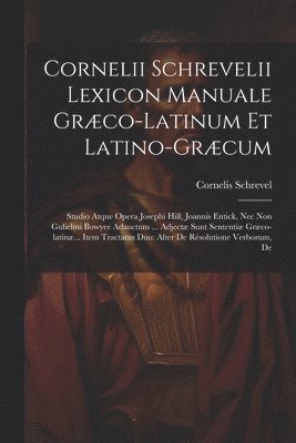bokomslag Cornelii Schrevelii Lexicon Manuale Græco-latinum Et Latino-græcum