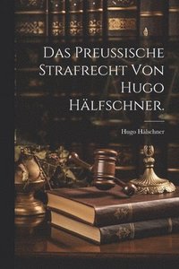 bokomslag Das Preuische Strafrecht von Hugo Hlfschner.