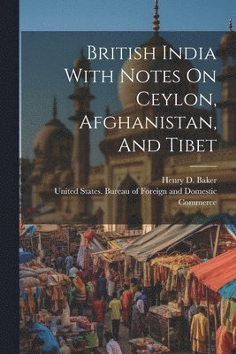 British India With Notes On Ceylon, Afghanistan, And Tibet 1