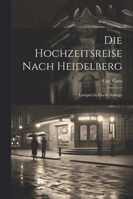 bokomslag Hochzeitsreise Nach Heidelberg