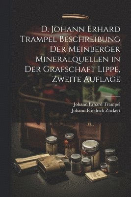 D. Johann Erhard Trampel Beschreibung der Meinberger Mineralquellen in der Grafschaft Lippe, Zweite Auflage 1