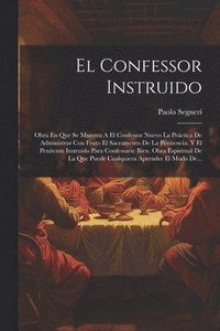 bokomslag El Confessor Instruido