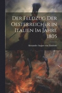 bokomslag Der Feldzug der Oesterreicher in Italien im Jahre 1805