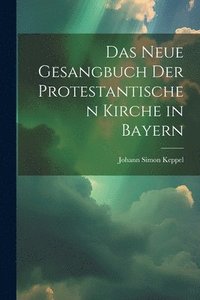 bokomslag Das neue Gesangbuch der protestantischen Kirche in Bayern